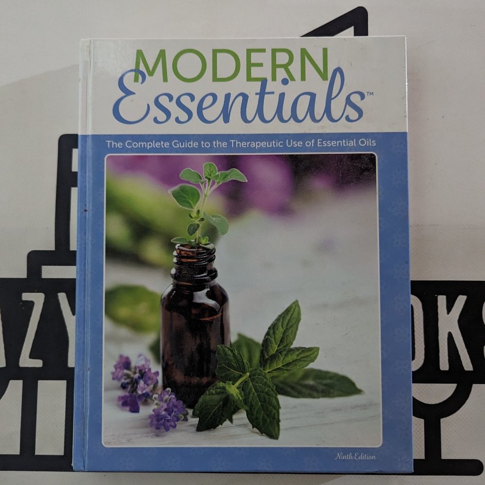 Modern Essentials: the Complete Guide to the Therapeutic Use of Essential Oils